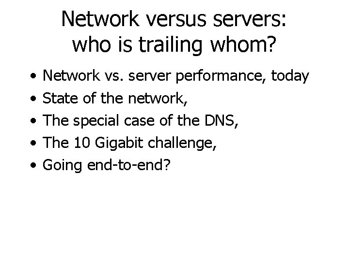 Network versus servers: who is trailing whom? • • • Network vs. server performance,