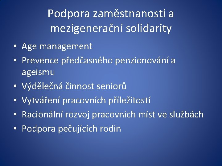 Podpora zaměstnanosti a mezigenerační solidarity • Age management • Prevence předčasného penzionování a ageismu