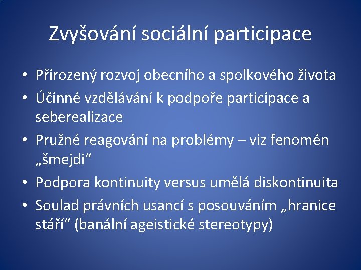 Zvyšování sociální participace • Přirozený rozvoj obecního a spolkového života • Účinné vzdělávání k