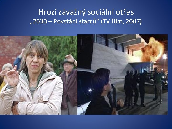 Hrozí závažný sociální otřes „ 2030 – Povstání starců“ (TV film, 2007) 