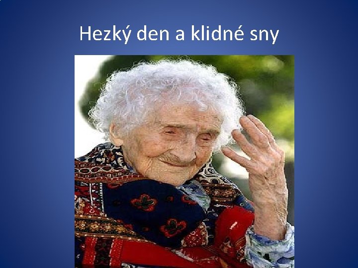 Hezký den a klidné sny 