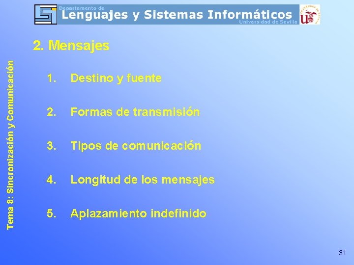 Tema 8: Sincronización y Comunicación 2. Mensajes 1. Destino y fuente 2. Formas de