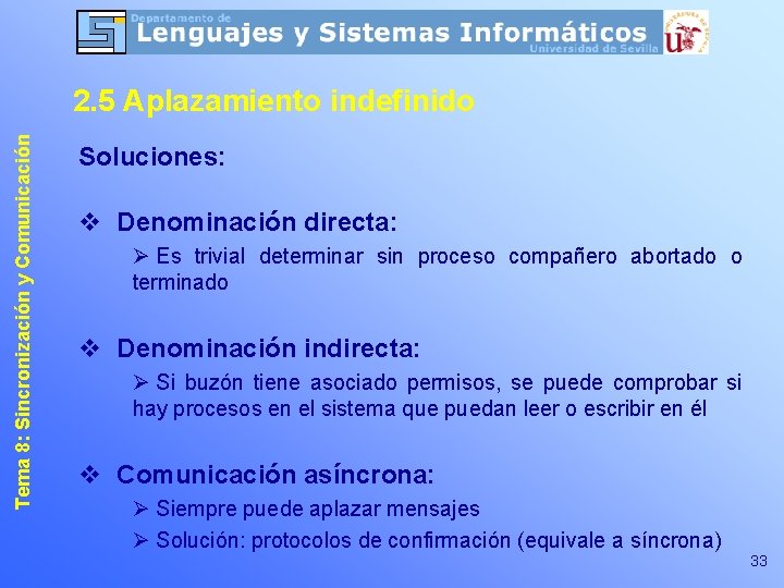 Tema 8: Sincronización y Comunicación 2. 5 Aplazamiento indefinido Soluciones: v Denominación directa: Ø