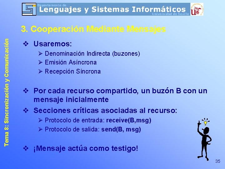 Tema 8: Sincronización y Comunicación 3. Cooperación Mediante Mensajes v Usaremos: Ø Denominación Indirecta