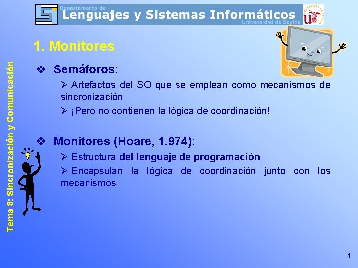 Tema 8: Sincronización y Comunicación 1. Monitores v Semáforos: Ø Artefactos del SO que
