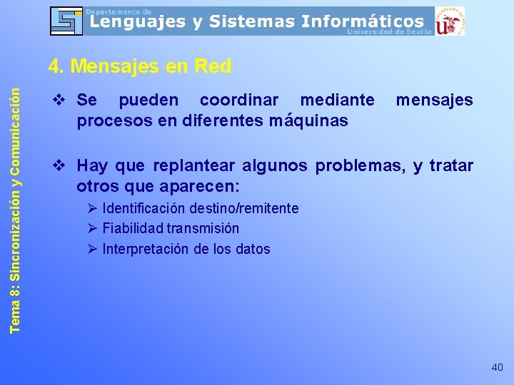 Tema 8: Sincronización y Comunicación 4. Mensajes en Red v Se pueden coordinar mediante