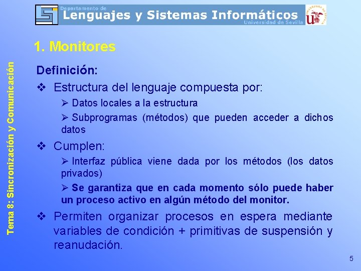 Tema 8: Sincronización y Comunicación 1. Monitores Definición: v Estructura del lenguaje compuesta por: