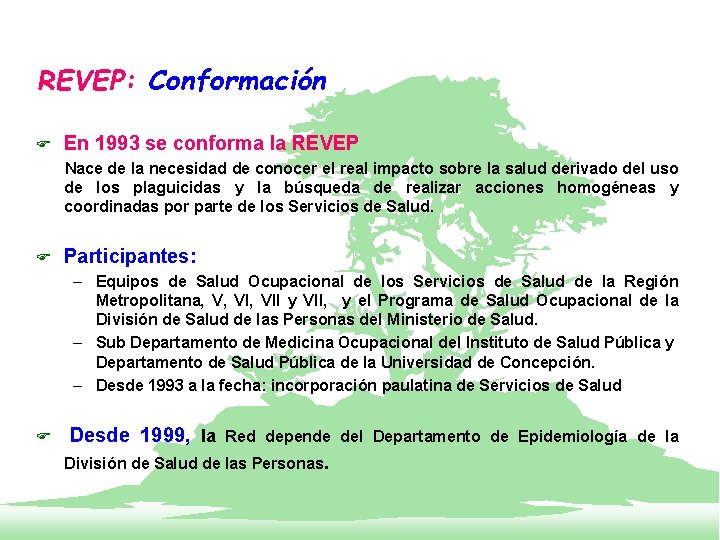 REVEP: Conformación F En 1993 se conforma la REVEP Nace de la necesidad de