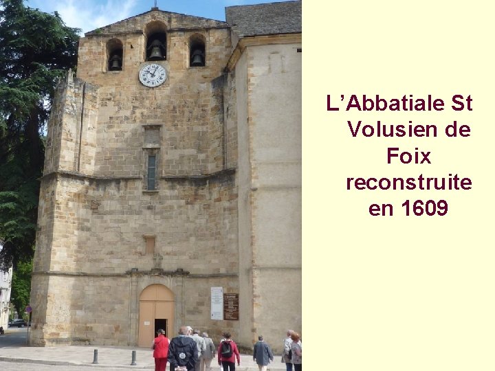 L’Abbatiale St Volusien de Foix reconstruite en 1609 