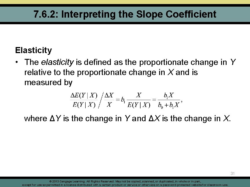 7. 6. 2: Interpreting the Slope Coefficient Elasticity • The elasticity is defined as