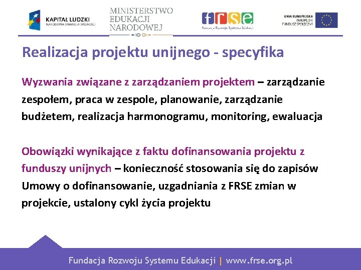 Realizacja projektu unijnego - specyfika Wyzwania związane z zarządzaniem projektem – zarządzanie zespołem, praca