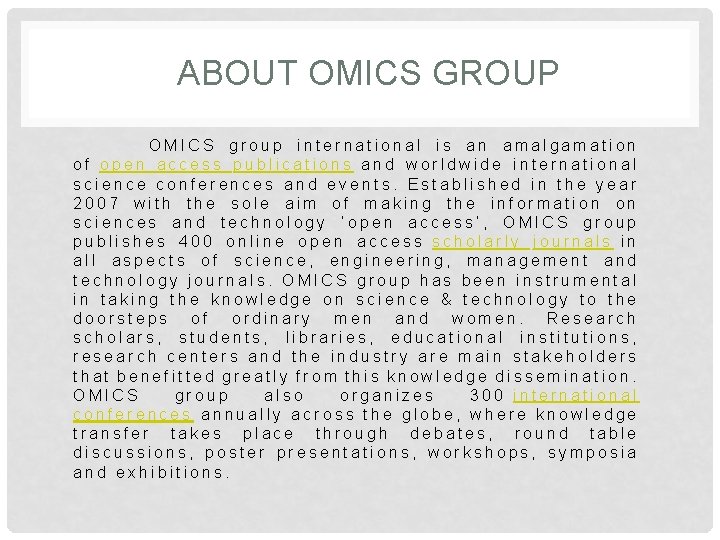 ABOUT OMICS GROUP OMICS group international is an amalgamation of open access publications and