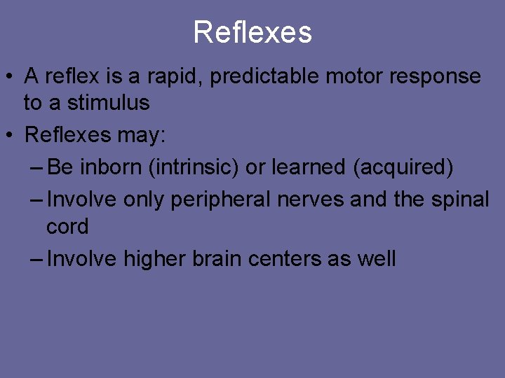 Reflexes • A reflex is a rapid, predictable motor response to a stimulus •