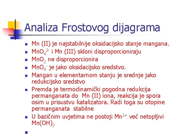 Analiza Frostovog dijagrama n n n n Mn (II) je najstabilnije oksidacijsko stanje mangana.