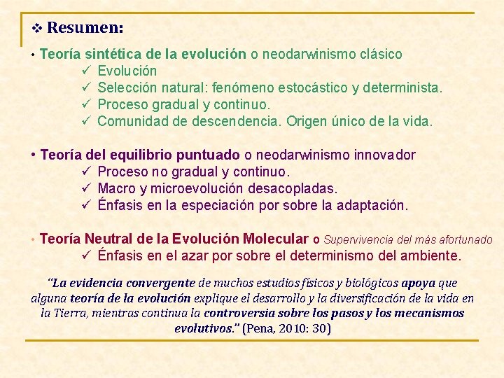 v Resumen: • Teoría sintética de la evolución o neodarwinismo clásico ü ü Evolución