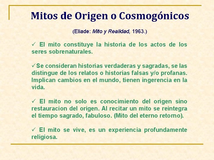 Mitos de Origen o Cosmogónicos (Eliade: Mito y Realidad, 1963. ) ü El mito