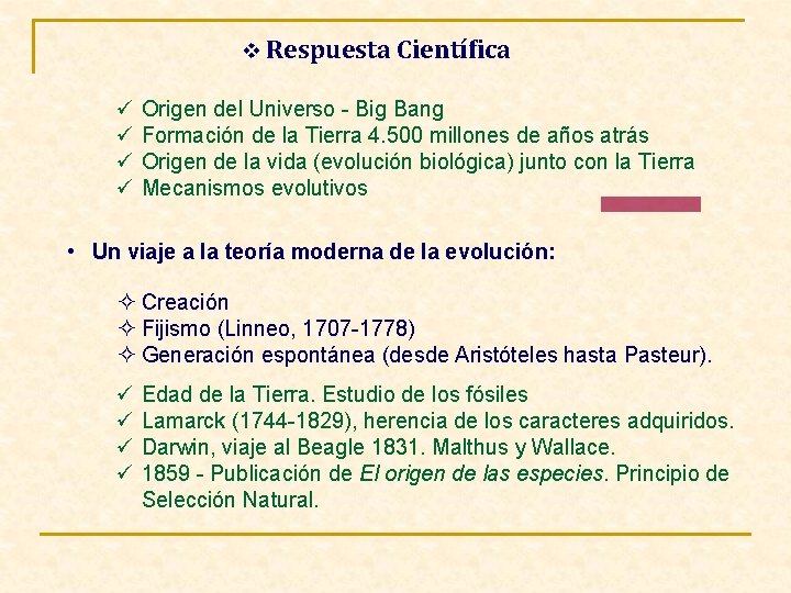 v Respuesta Científica ü ü Origen del Universo - Big Bang Formación de la