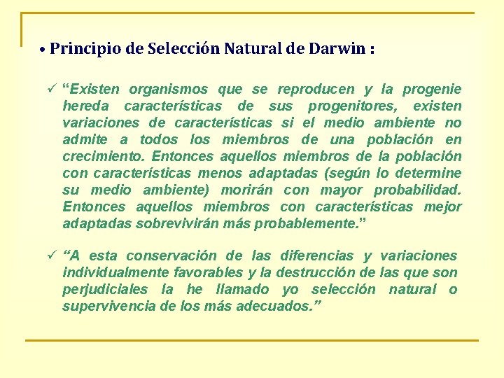  • Principio de Selección Natural de Darwin : ü “Existen organismos que se