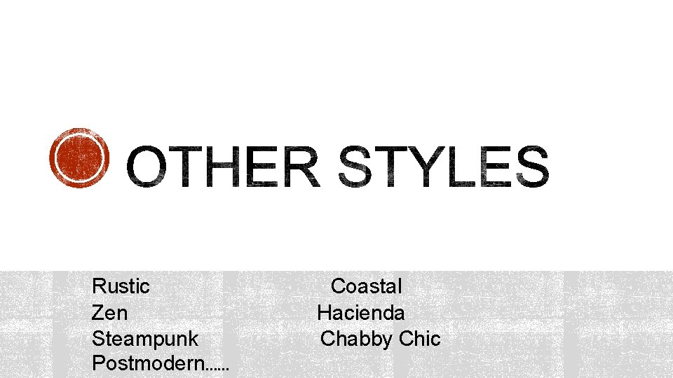 Rustic Zen Steampunk Postmodern…… Coastal Hacienda Chabby Chic 