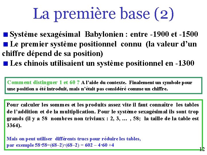 La première base (2) Système sexagésimal Babylonien : entre -1900 et -1500 Le premier