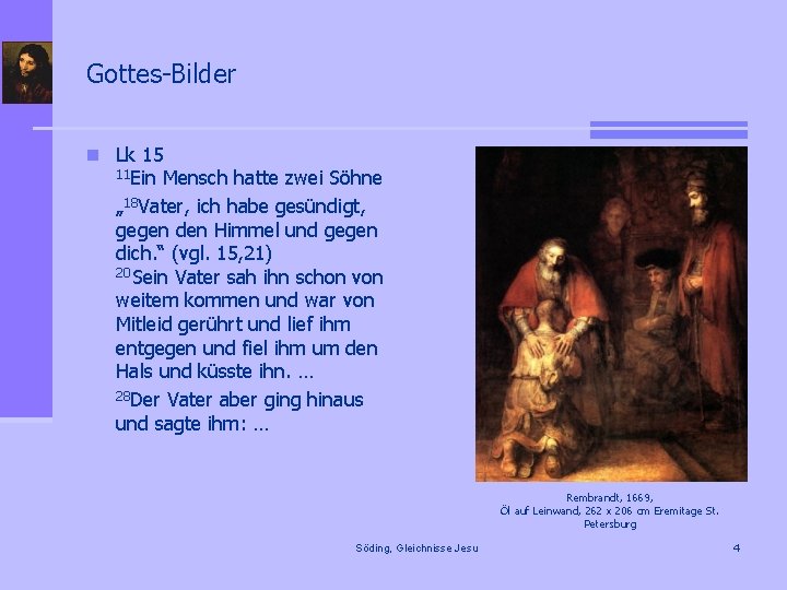 Gottes-Bilder n Lk 15 11 Ein Mensch hatte zwei Söhne „ 18 Vater, ich