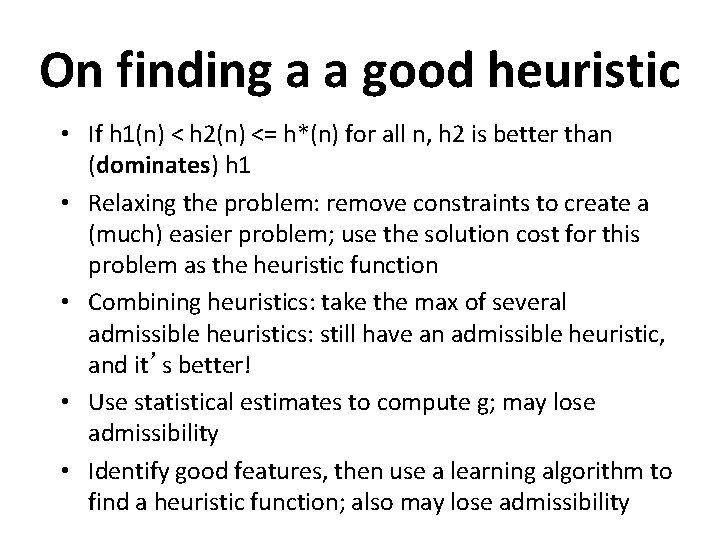 On finding a a good heuristic • If h 1(n) < h 2(n) <=