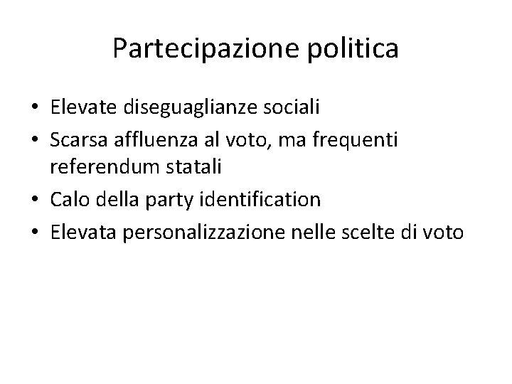 Partecipazione politica • Elevate diseguaglianze sociali • Scarsa affluenza al voto, ma frequenti referendum