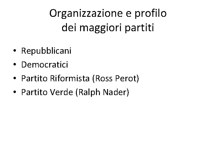 Organizzazione e profilo dei maggiori partiti • • Repubblicani Democratici Partito Riformista (Ross Perot)