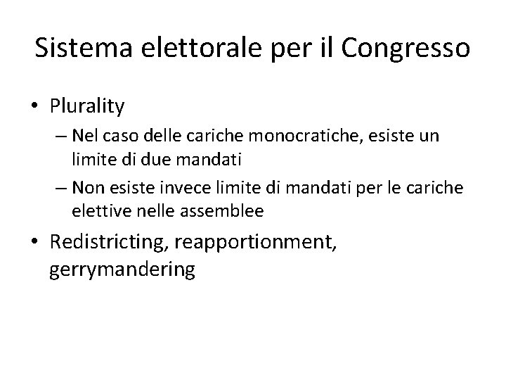 Sistema elettorale per il Congresso • Plurality – Nel caso delle cariche monocratiche, esiste