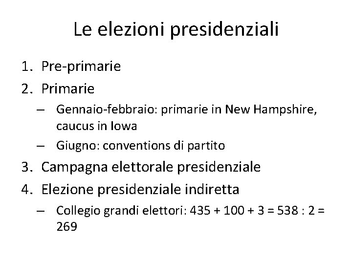 Le elezioni presidenziali 1. Pre-primarie 2. Primarie – Gennaio-febbraio: primarie in New Hampshire, caucus