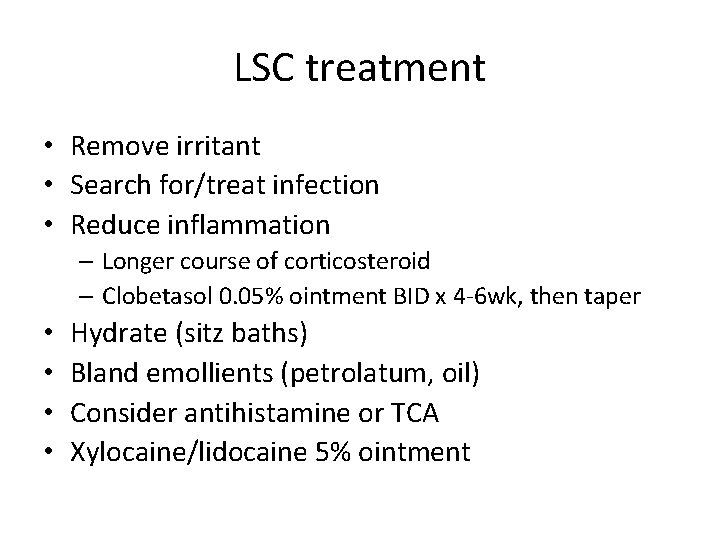 LSC treatment • Remove irritant • Search for/treat infection • Reduce inflammation – Longer LSC treatment • Remove irritant • Search for/treat infection • Reduce inflammation – Longer