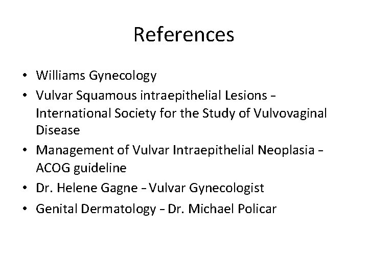 References • Williams Gynecology • Vulvar Squamous intraepithelial Lesions – International Society for the References • Williams Gynecology • Vulvar Squamous intraepithelial Lesions – International Society for the
