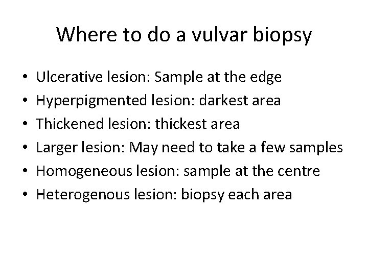 Where to do a vulvar biopsy • • • Ulcerative lesion: Sample at the Where to do a vulvar biopsy • • • Ulcerative lesion: Sample at the