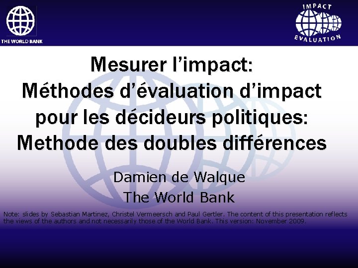 Impact Evaluation Mesurer l’impact: Méthodes d’impact Click tod’évaluation edit Master title pour les décideurs