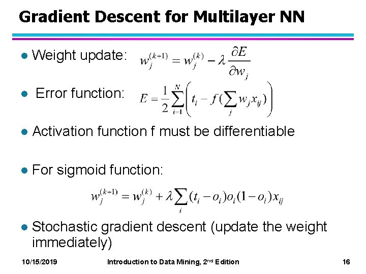 Gradient Descent for Multilayer NN l Weight update: l Error function: l Activation function