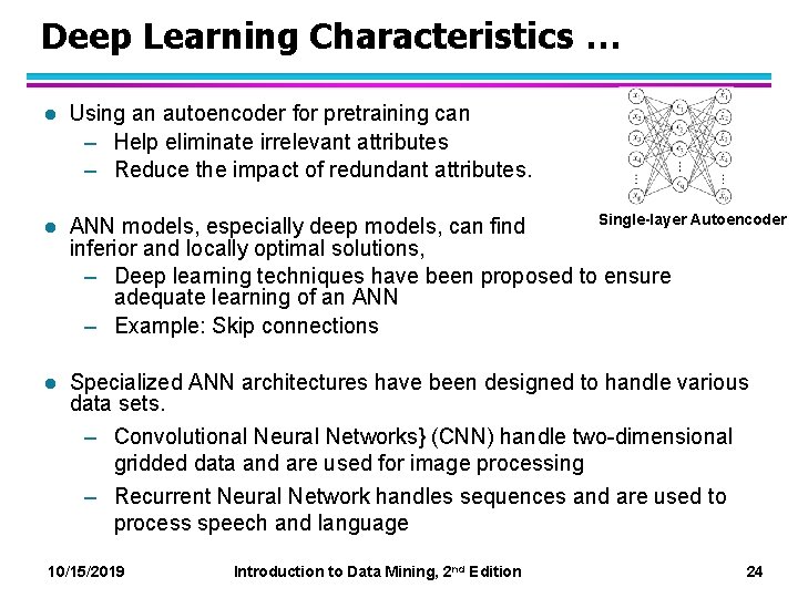 Deep Learning Characteristics … l l l Using an autoencoder for pretraining can –