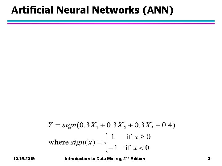 Artificial Neural Networks (ANN) 10/15/2019 Introduction to Data Mining, 2 nd Edition 3 