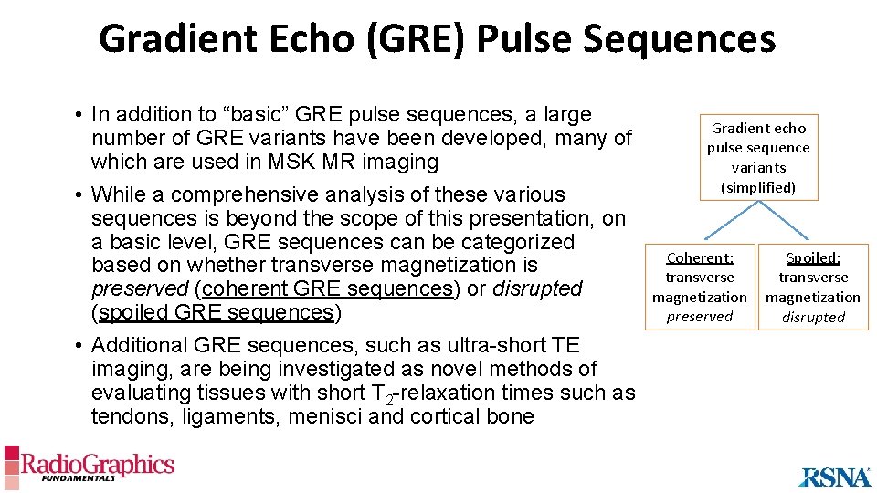 Gradient Echo (GRE) Pulse Sequences • In addition to “basic” GRE pulse sequences, a