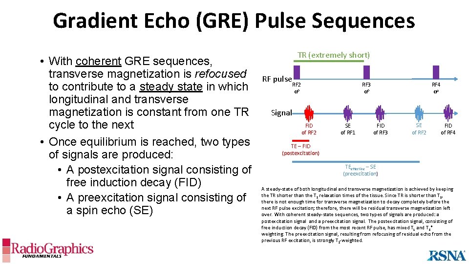 Gradient Echo (GRE) Pulse Sequences • With coherent GRE sequences, transverse magnetization is refocused