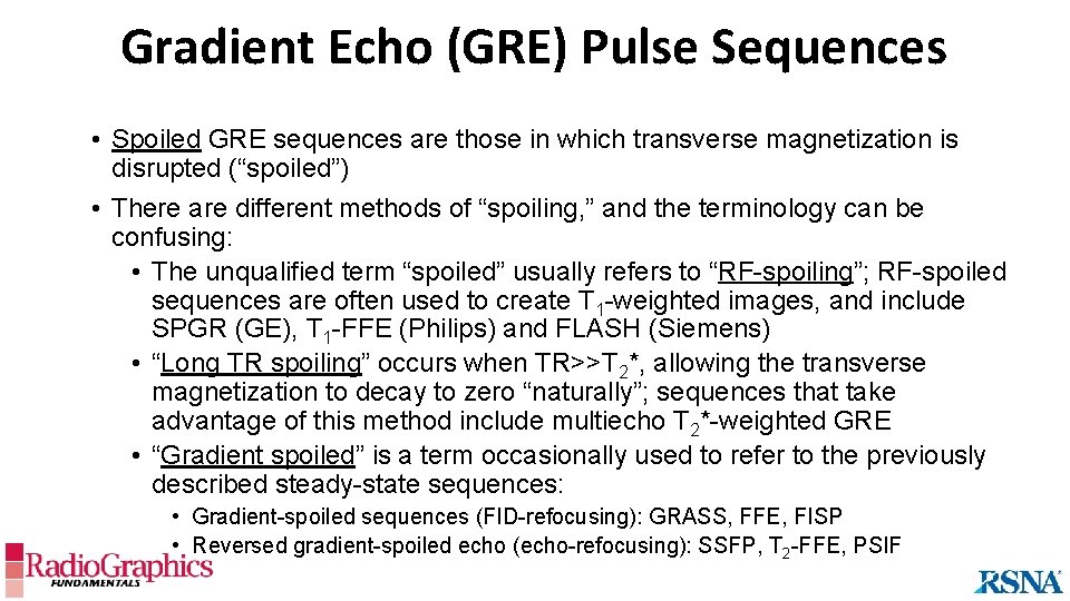 Gradient Echo (GRE) Pulse Sequences • Spoiled GRE sequences are those in which transverse