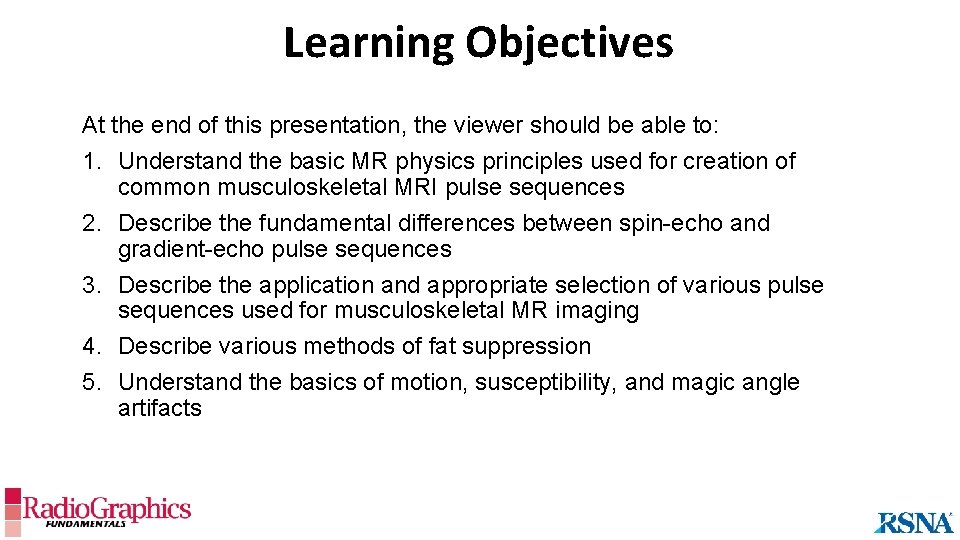 Learning Objectives At the end of this presentation, the viewer should be able to: