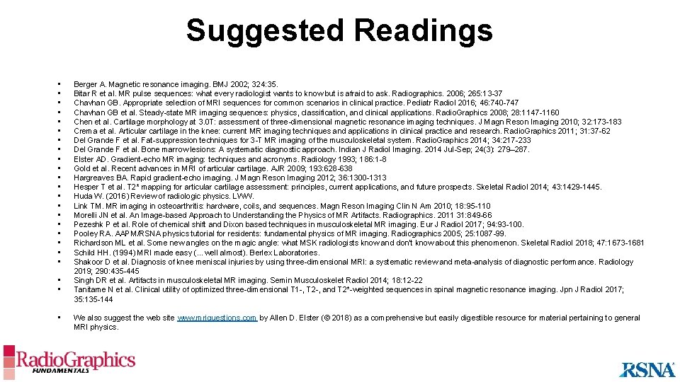 Suggested Readings • • • • • • Berger A. Magnetic resonance imaging. BMJ