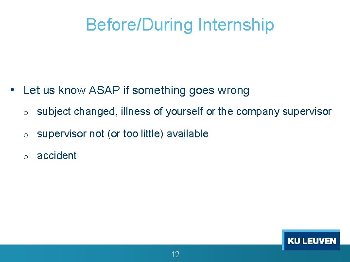 Before/During Internship • Let us know ASAP if something goes wrong o subject changed,