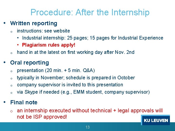 Procedure: After the Internship • Written reporting o o instructions: see website • Industrial
