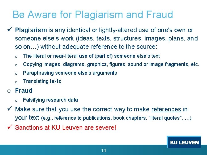 Be Aware for Plagiarism and Fraud ü Plagiarism is any identical or lightly-altered use