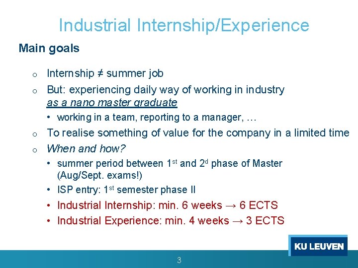 Industrial Internship/Experience Main goals o o Internship ≠ summer job But: experiencing daily way