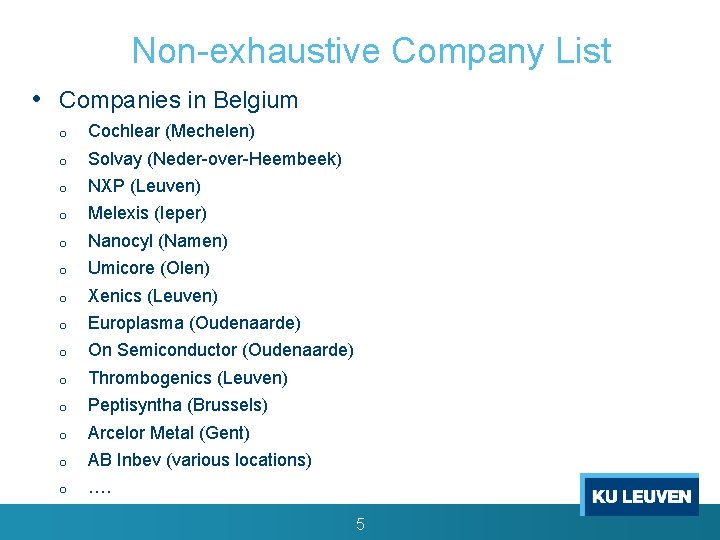Non-exhaustive Company List • Companies in Belgium o Cochlear (Mechelen) o Solvay (Neder-over-Heembeek) o