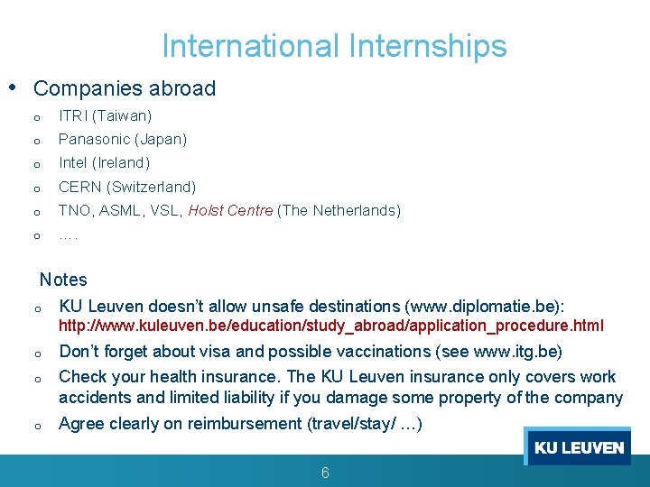 International Internships • Companies abroad o ITRI (Taiwan) o Panasonic (Japan) o Intel (Ireland)