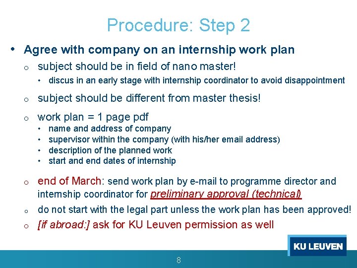 Procedure: Step 2 • Agree with company on an internship work plan o subject