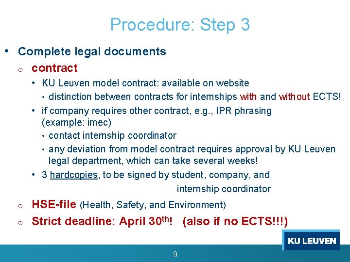 Procedure: Step 3 • Complete legal documents o contract • KU Leuven model contract: